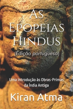 Paperback As Epopeias Hindus: Uma Introdução às Obras-Primas da Índia Antiga [Portuguese] Book