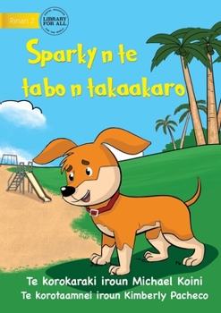 Paperback Sparky at the Playground - Sparky n te tabo n takaakaro (Te Kiribati) Book