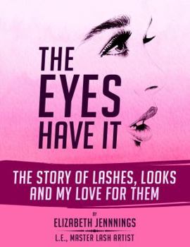 The Eyes Have It: The Story of Lashes, Looks and My Love for Them