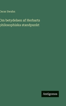 Hardcover Om betydelsen af Herbarts philosophiska standpunkt [Swedish] Book