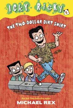 The Two-Dollar Dirt Shirt - Book #5 of the Icky Ricky