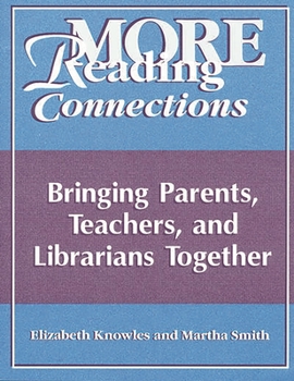 Paperback More Reading Connections: Bringing Parents, Teachers, and Librarians Together Book