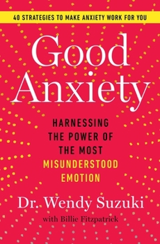 Paperback Good Anxiety: Harnessing the Power of the Most Misunderstood Emotion Book