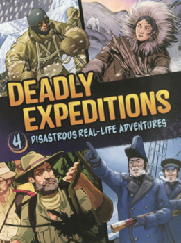 Library Binding Deadly Expeditions: Four Disastrous Real-Life Adventures Book