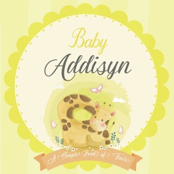 Baby Addisyn A Simple Book of Firsts: A Baby Book and the Perfect Keepsake Gift for All Your Precious First Year Memories and Milestones