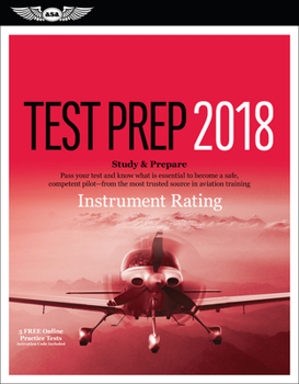 Paperback Instrument Rating Test Prep 2018: Study & Prepare: Pass Your Test and Know What Is Essential to Become a Safe, Competent Pilot from the Most Trusted S Book