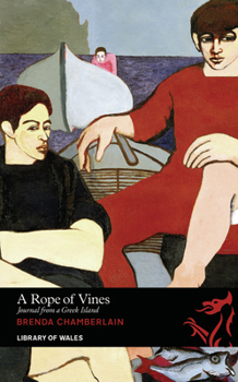 A Rope of Vines: Journal from a Greek Island - Book  of the Library of Wales