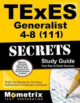 Paperback TExES Generalist 4-8 (111) Secrets Study Guide: TExES Test Review for the Texas Examinations of Educator Standards Book