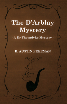 Paperback The D'Arblay Mystery (A Dr Thorndyke Mystery) Book