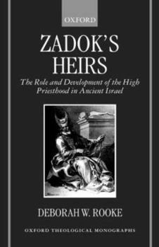 Hardcover Zadok's Heirs: The Role and Development of the High Priesthood in Ancient Israel Book