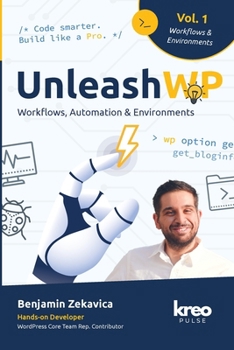 Paperback UnleashWP - Vol. 1: Workflows, Automation & Development Environments - Strategies for Professional WordPress Projects (English, Paperback Edition) Book