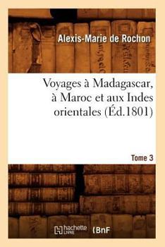 Paperback Voyages À Madagascar, À Maroc Et Aux Indes Orientales. Tome 3 (Éd.1801) [French] Book