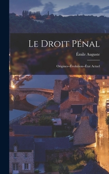 Hardcover Le droit pénal: Origines--évolution--état actuel [French] Book
