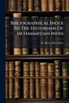 Paperback Bibliographical Index To The Historians Of Muhammedan India Book