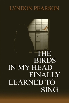 Paperback The Birds In My Head Finally Learned to Sing Book