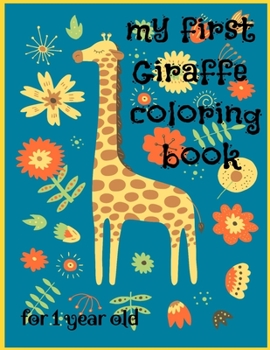 Paperback My First Giraffe Coloring Book For 1 Year Old Book