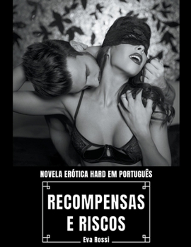 Paperback Recompensas e Riscos: Novela Erótica Hard em Português [Portuguese] Book