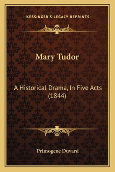 Paperback Mary Tudor: A Historical Drama, In Five Acts (1844) Book