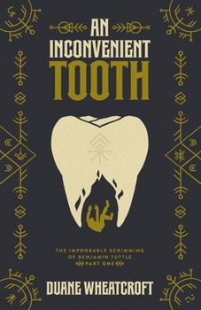 An Inconvenient Tooth: The Improbable Scrimming of Benjamin Tuttle: Part One