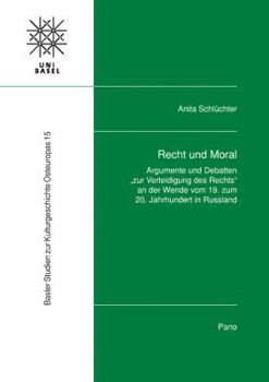 Hardcover Recht Und Moral: Argumente Und Debatten Zur Verteidigung Des Rechts an Der Wende Vom 19. Zum 20. Jahrhundert in Russland [German] Book