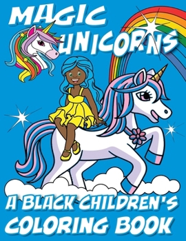 Paperback Magic Unicorns - A Black Children's Coloring Book: A Colorful Adventure for Little Artists [Large Print] Book