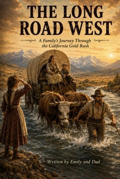 The Long Road West: A Family's Journey Through the California Gold Rush
