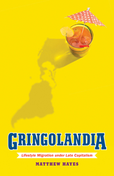 Paperback Gringolandia: Lifestyle Migration Under Late Capitalism Book