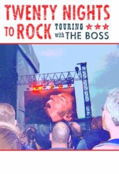 Hardcover Twenty Nights to Rock: Touring with the Boss Book