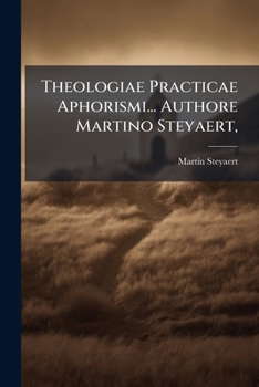 Paperback Theologiae Practicae Aphorismi... Authore Martino Steyaert, Book