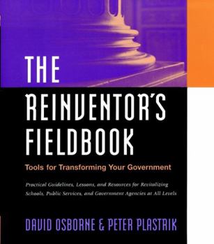 Paperback The Reinventor's Fieldbook: Tools for Transforming Your Government Book
