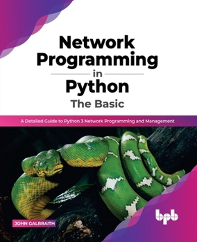 Paperback Network Programming in Python: The Basic: A Detailed Guide to Python 3 Network Programming and Management (English Edition) Book