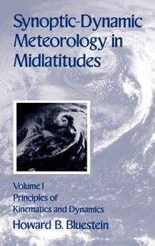 Hardcover Synoptic-Dynamic Meteorology in Midlatitudes: Volume I: Principles of Kinematics and Dynamics Book