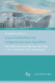 Paperback Gaia-Ästhetiken Im Zeitgenössischen Spielfilm: Das Wahrnehmbar-Werden Der Erde in Der Filmischen Post/Apokalypse [German] Book