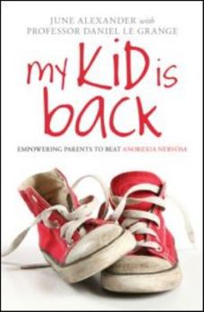 Paperback My Kid is Back: Empowering Parents to Beat Anorexia Nervosa Book