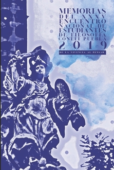 Memorias del XXXV Encuentro Nacional de Estudiantes de Filosofía CONEFI Puebla: "De la vivencia al pensar"