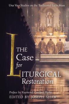 Paperback The Case for Liturgical Restoration: Una Voce Studies on the Traditional Latin Mass Book