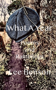 Paperback What A Year: A collection of Poetry, Short Stories and Ramblings Book