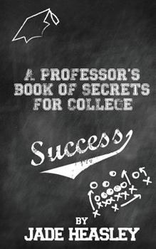 Paperback A Professor's Book of Secrets for College Success Book