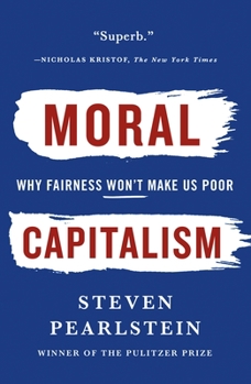 Paperback Moral Capitalism: Why Fairness Won't Make Us Poor Book