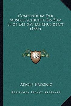 Paperback Compendium Der Musikgeschichte Bis Zum Ende Des XVI Jahrhunderts (1889) [German] Book