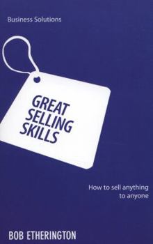 Paperback Great Selling Skills: How To Sell Anything To Anyone (Business Solutions) Book
