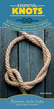 Spiral-bound Essential Knots: Secure Your Gear When Camping, Hiking, Fishing, and Playing Outdoors Book