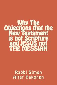 Paperback Why The Objections that the New Testament is not Scripture and JESUS not The MESSIAH Book