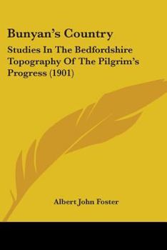 Paperback Bunyan's Country: Studies In The Bedfordshire Topography Of The Pilgrim's Progress (1901) Book