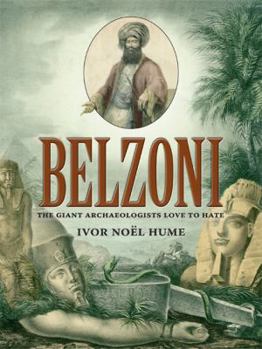 Hardcover Belzoni: The Giant Archaeologists Love to Hate Book