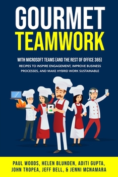 Paperback Gourmet Teamwork: Recipes to inspire engagement, improve business processes, and make hybrid work sustainable with Microsoft Teams (and Book