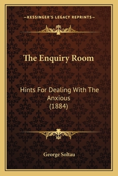 Paperback The Enquiry Room: Hints For Dealing With The Anxious (1884) Book