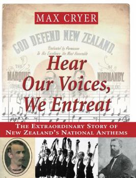 Paperback Hear Our Voices, We Entreat: The Extraordinary Story of New Zealand's National Anthems Book