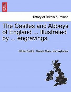 Paperback The Castles and Abbeys of England ... Illustrated by ... Engravings. Book