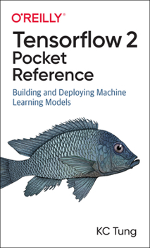 Paperback Tensorflow 2 Pocket Reference: Building and Deploying Machine Learning Models Book